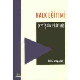 HALK EĞİTİMİ YETİŞKİN EĞİTİMİ - RIFAT OKÇABOL