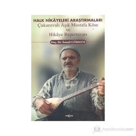 Halk Hikayeleri Araştırmaları: Çukurovalı Aşık Mustafa Köse ve Hikaye Repertuvarı Akçağ Yayınları
