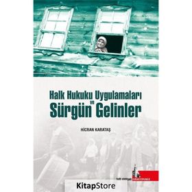 Halk Hukuku Uygulamaları ve Sürgün Gelinler - Hicran Karataş