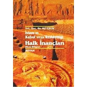 HALK İNANÇLARI İSLAM'IN KABUL VE REDDETTIĞI - ALI ÇELIK