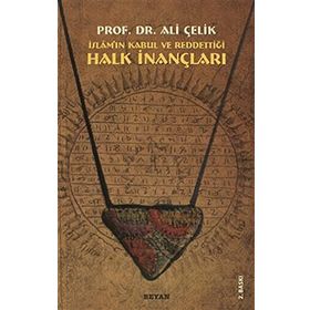 HALK İNANÇLARI İSLAM'IN KABUL VE REDDETTIĞI - ALI ÇELIK
