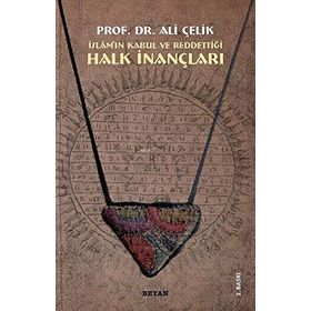 HALK İNANÇLARI İSLAM'IN KABUL VE REDDETTIĞI - ALI ÇELIK