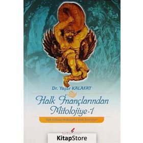 HALK İNANÇLARINDAN MITOLOJIYE-1 - YAŞAR KALAFAT