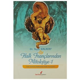 HALK İNANÇLARINDAN MITOLOJIYE-1 - YAŞAR KALAFAT