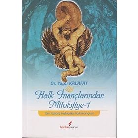 HALK İNANÇLARINDAN MITOLOJIYE-1 - YAŞAR KALAFAT