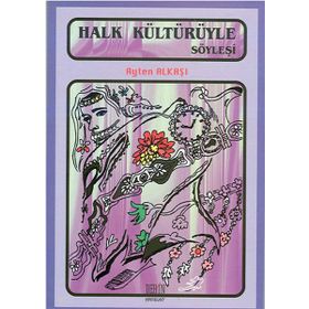 HALK KÜLTÜRÜYLE SÖYLEŞİ - AYTEN ALKAŞI