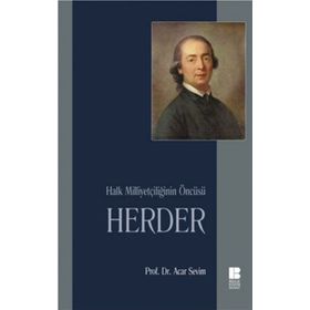 HALK MİLLİYETÇİLİĞİNİN ÖNCÜSÜ HERDER - ACAR SEVIM