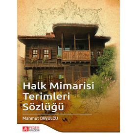 Halk Mimarisi Terimleri Sözlüğü - Pegem Akademi Yayıncılık