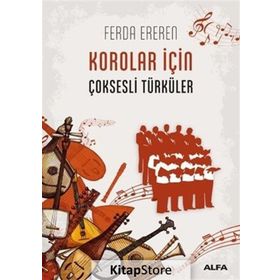 HALK MÜZİĞİ KOROLARI İÇİN ÇOKSESLİ TÜRKÜLER I - FERDA EREREN