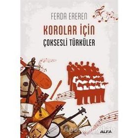 HALK MÜZİĞİ KOROLARI İÇİN ÇOKSESLİ TÜRKÜLER I - FERDA EREREN