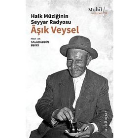 Halk Müziğinin Seyyar Radyosu Aşık Veysel - Salahaddin Bekki
