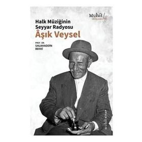 Halk Müziğinin Seyyar Radyosu Aşık Veysel - Salahaddin Bekki