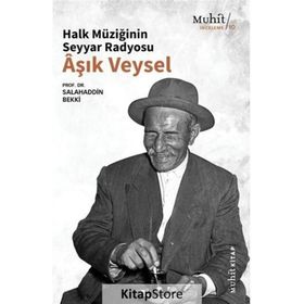 Halk Müziğinin Seyyar Radyosu Aşık Veysel - Salahaddin Bekki