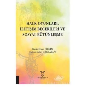 Halk Oyunları İletişim Becerileri Ve Sosyal Bütünleşme - Ersan Bilgin