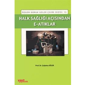 HALK SAĞLIĞI AÇISINDAN E-ATIKLAR - ÇAĞATAY GÜLER