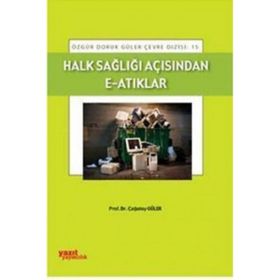 HALK SAĞLIĞI AÇISINDAN E-ATIKLAR - ÇAĞATAY GÜLER