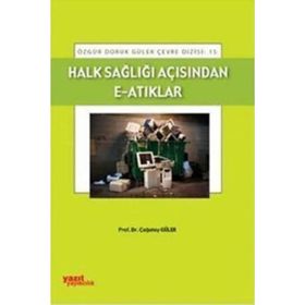 HALK SAĞLIĞI AÇISINDAN E-ATIKLAR - ÇAĞATAY GÜLER