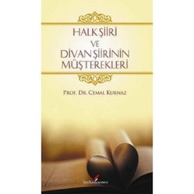 HALK ŞİİRİ VE DIVAN ŞİİRİNIN MÜŞTEREKLERİ - CEMAL KURNAZ