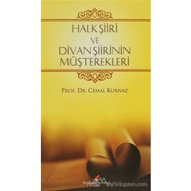 HALK ŞİİRİ VE DIVAN ŞİİRİNIN MÜŞTEREKLERİ - CEMAL KURNAZ