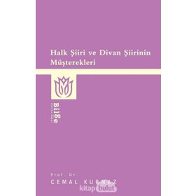 HALK ŞİİRİ VE DIVAN ŞİİRİNIN MÜŞTEREKLERİ - CEMAL KURNAZ