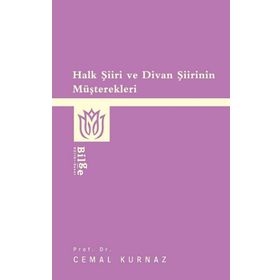 HALK ŞİİRİ VE DIVAN ŞİİRİNIN MÜŞTEREKLERİ - CEMAL KURNAZ