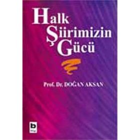 HALK ŞİİRİMİZİN GÜCÜ - DOĞAN AKSAN