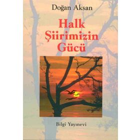 HALK ŞİİRİMİZİN GÜCÜ - DOĞAN AKSAN