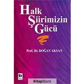 HALK ŞİİRİMİZİN GÜCÜ - DOĞAN AKSAN