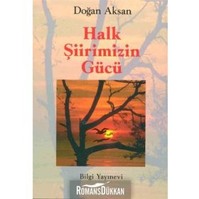 HALK ŞİİRİMİZİN GÜCÜ - DOĞAN AKSAN