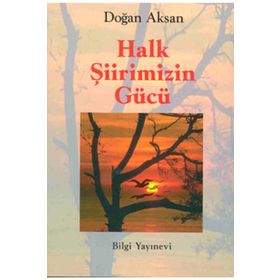 HALK ŞİİRİMİZİN GÜCÜ - DOĞAN AKSAN