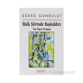 HALK ŞIIRINDE BAŞKALDIRI VUR EMRI FERMAN - ŞÜKRÜ GÜNBULUT
