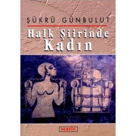 HALK ŞİİRİNDE KADIN - ŞÜKRÜ GÜNBULUT
