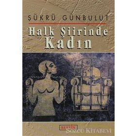 HALK ŞİİRİNDE KADIN - ŞÜKRÜ GÜNBULUT