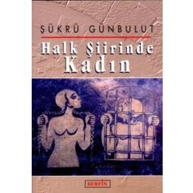 HALK ŞİİRİNDE KADIN - ŞÜKRÜ GÜNBULUT