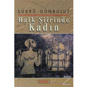 HALK ŞİİRİNDE KADIN - ŞÜKRÜ GÜNBULUT