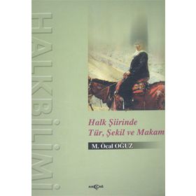 HALK ŞİİRİNDE TÜR, ŞEKİL VE MAKAM - M. ÖCAL OĞUZ