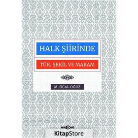 HALK ŞİİRİNDE TÜR, ŞEKİL VE MAKAM - M. ÖCAL OĞUZ