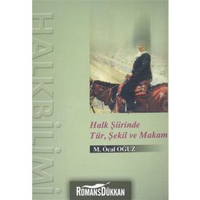 HALK ŞİİRİNDE TÜR, ŞEKİL VE MAKAM - M. ÖCAL OĞUZ