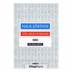 HALK ŞİİRİNDE TÜR, ŞEKİL VE MAKAM - M. ÖCAL OĞUZ