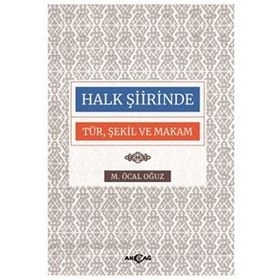 HALK ŞİİRİNDE TÜR, ŞEKİL VE MAKAM - M. ÖCAL OĞUZ