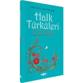 Halk Türküleri Konu - İcra - Yapı - Anlam - İşlev - Gülay Mirzaoğlu