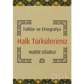 HALK TÜRKÜLERİMİZ FOLKLOR VE ETNOGRAFYA - NURER UĞURLU