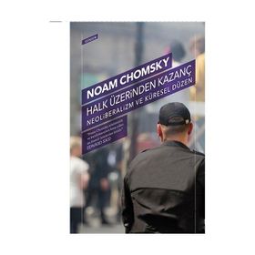 Halk Üzerinden Kazanç - Neoliberalizm Ve Küresel Düzen - Noam Chomsky