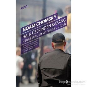 Halk Üzerinden Kazanç - Neoliberalizm Ve Küresel Düzen - Noam Chomsky