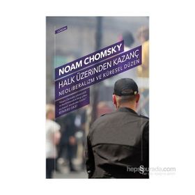 Halk Üzerinden Kazanç - Neoliberalizm Ve Küresel Düzen - Noam Chomsky