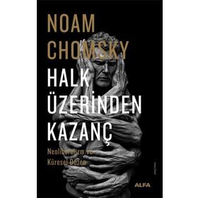 Halk Üzerinden Kazanç - Neoliberalizm Ve Küresel Düzen - Noam Chomsky