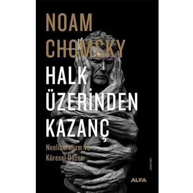 Halk Üzerinden Kazanç - Neoliberalizm Ve Küresel Düzen - Noam Chomsky