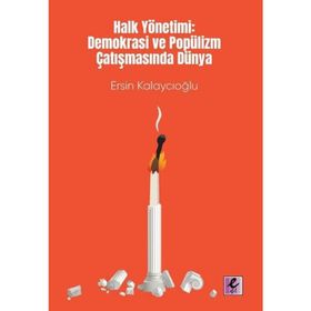 Halk Yönetimi: Demokrasi ve Popülizm Çatışmasında Dünya - Ersin Kalaycıoğlu