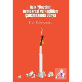 Halk Yönetimi: Demokrasi ve Popülizm Çatışmasında Dünya - Ersin Kalaycıoğlu