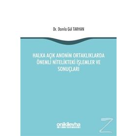 Halka Açık Anonim Ortaklıklarda Önemli Nitelikteki İşlemler ve Sonuçları - Damla Gül Tarhan